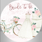 Custom Bride to Be Round Backdrops Wedding Party Circle Background Girls Birthday Floral Covers 