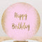 Happy Birthday Round Backdrops Pink Golden Party Circle Background Girls Birthday Cake Table Banner Covers